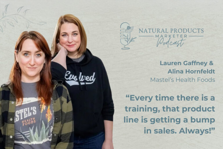 Natural Products Marketer Podcast Transforming Small-Scale Retail: Alina and Lauren's Journey to Success with Mastel's